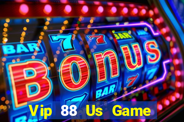 Vip 88 Us Game Bài Lừa Đảo