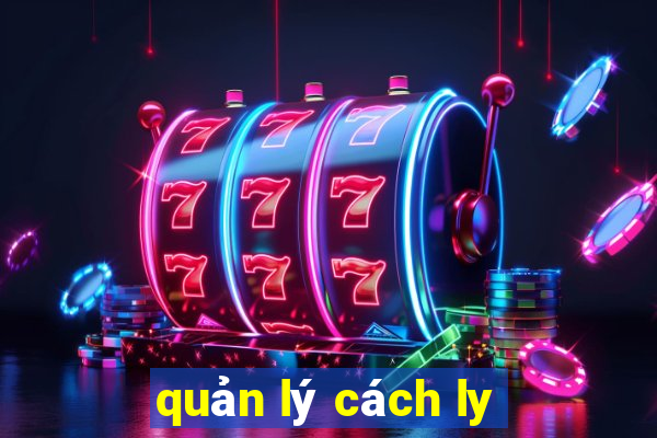 quản lý cách ly