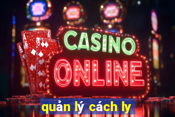 quản lý cách ly