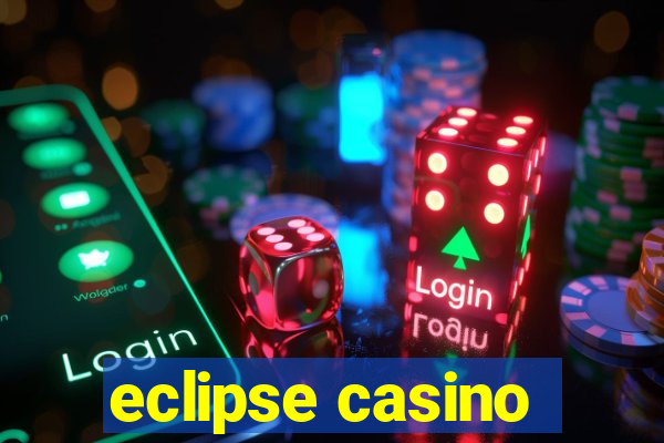 eclipse casino