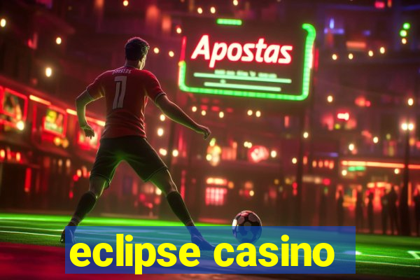 eclipse casino