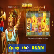 Quay thử XSBDI thứ bảy