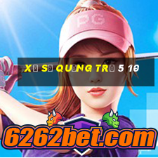 xổ số quảng trị 5 10