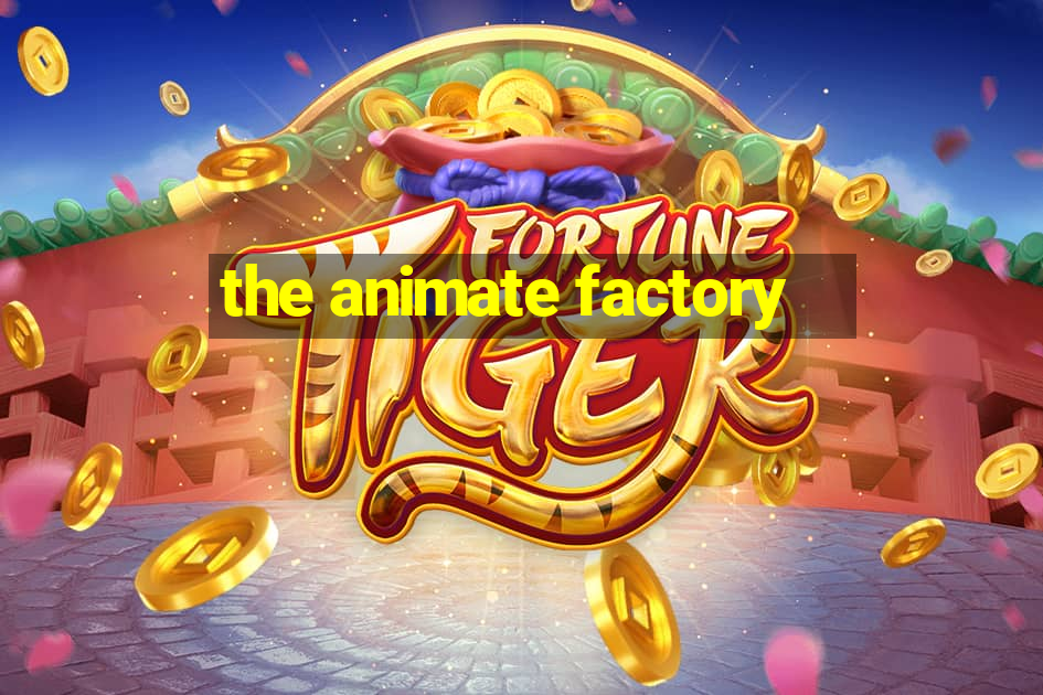 the animate factory