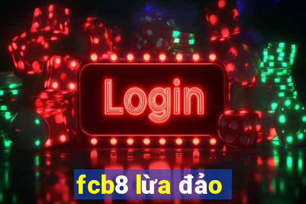 fcb8 lừa đảo