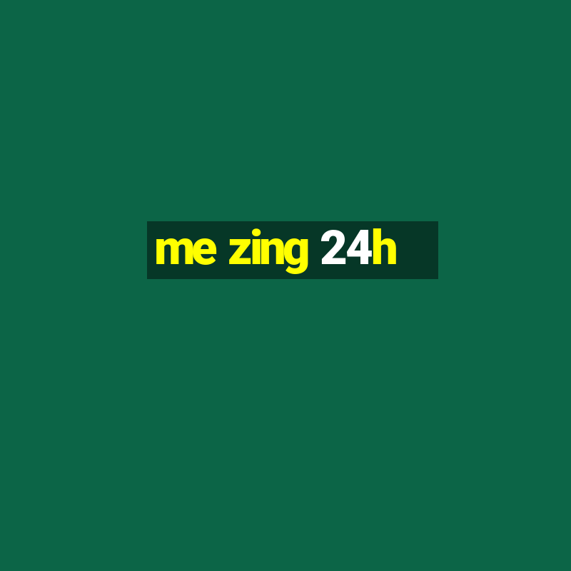 me zing 24h