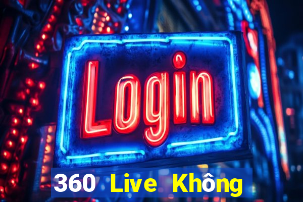 360 Live Không có Plugin HD