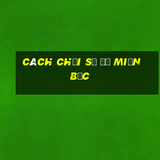 cách chơi số đề miền bắc