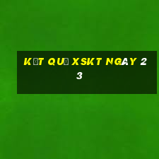 kết quả XSKT ngày 23