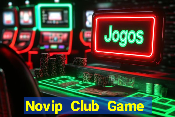 Novip Club Game Bài Uy Tín Nhất 2022