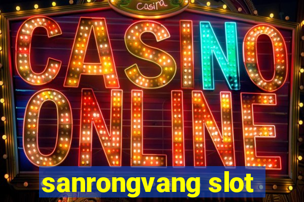 sanrongvang slot