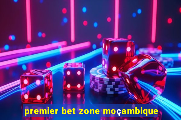 premier bet zone moçambique