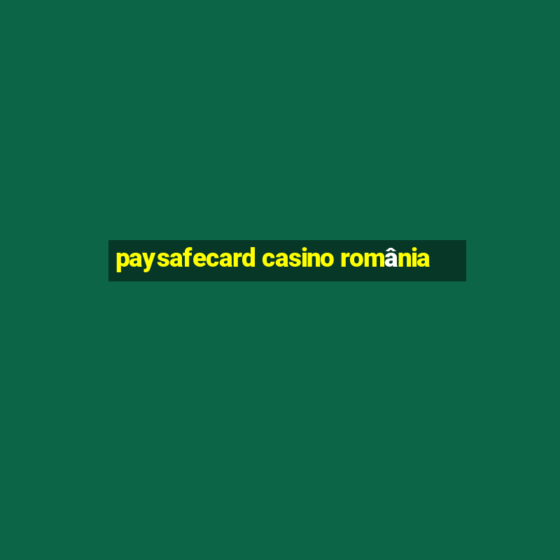 paysafecard casino românia