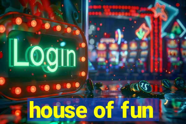 house of fun