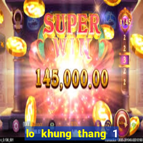 lo khung thang 1 nam 2022