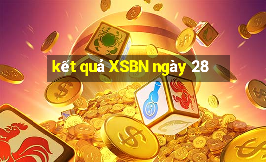 kết quả XSBN ngày 28