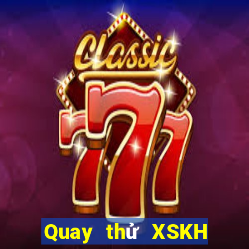 Quay thử XSKH Thứ 2