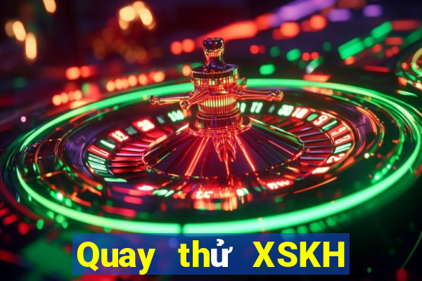 Quay thử XSKH Thứ 2