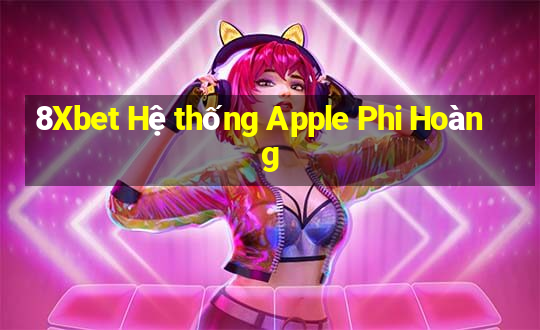 8Xbet Hệ thống Apple Phi Hoàng