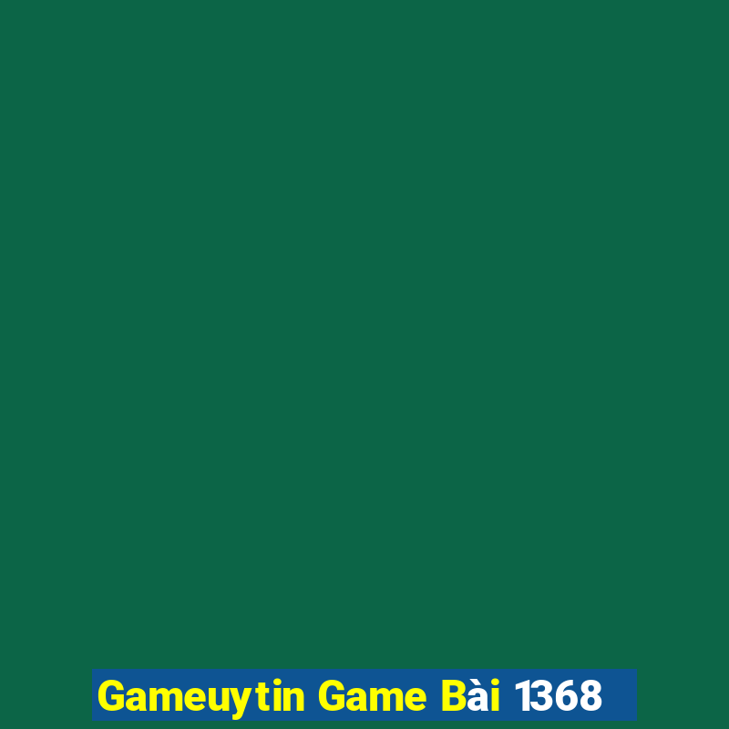 Gameuytin Game Bài 1368