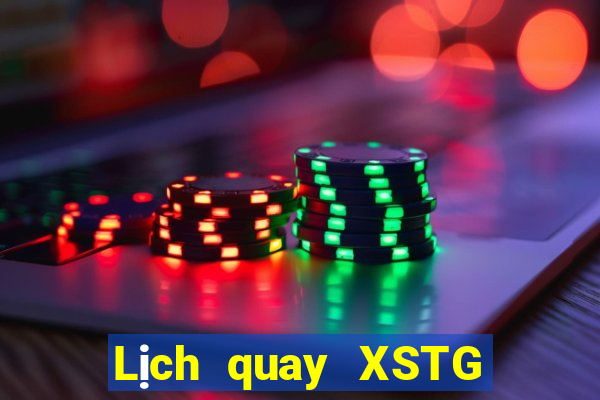 Lịch quay XSTG ngày 27