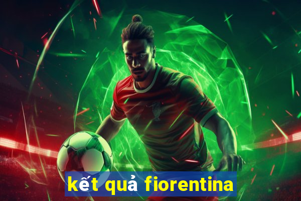 kết quả fiorentina