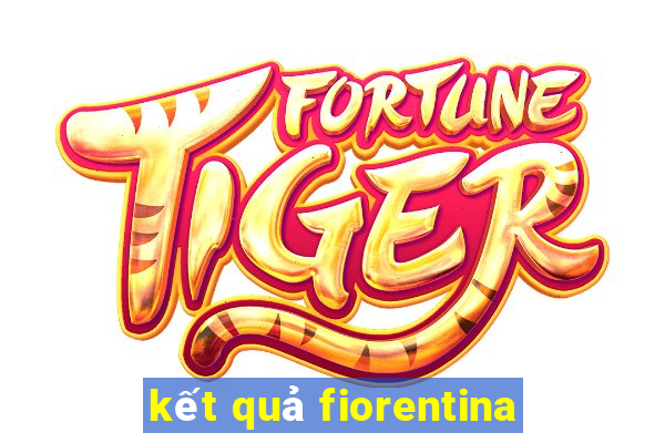 kết quả fiorentina