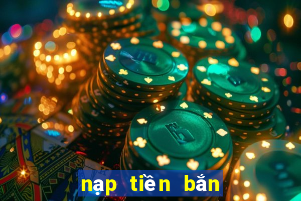 nạp tiền bắn cá online