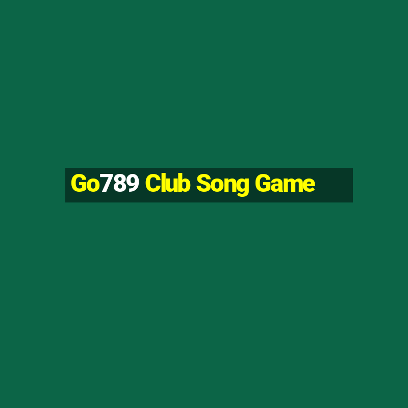 Go789 Club Song Game