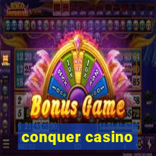 conquer casino