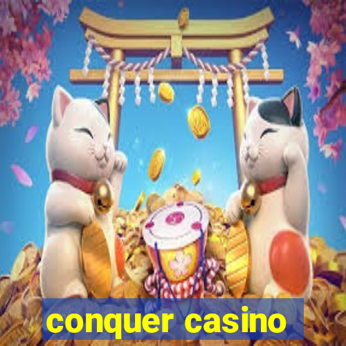 conquer casino