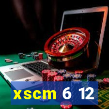 xscm 6 12