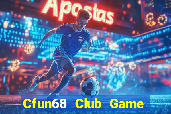 Cfun68 Club Game Bài Khuyến Mãi