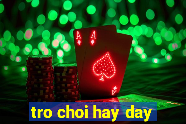 tro choi hay day