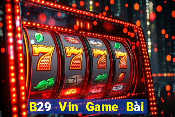 B29 Vin Game Bài Ma Thuật