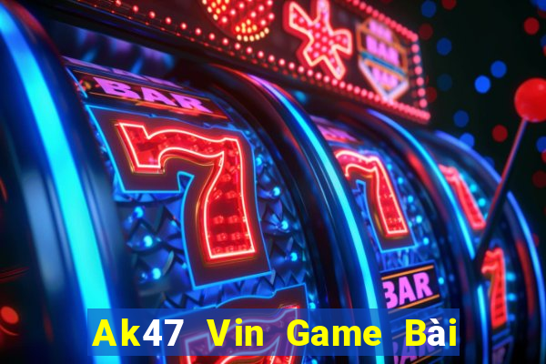 Ak47 Vin Game Bài Đổi Thưởng Trực Tuyến