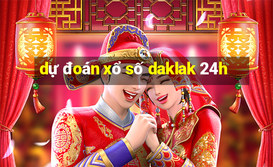 dự đoán xổ số daklak 24h