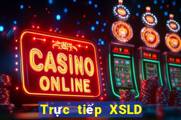 Trực tiếp XSLD ngày 27