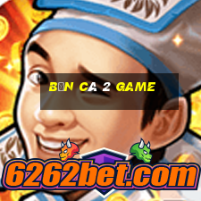 bắn cá 2 Game