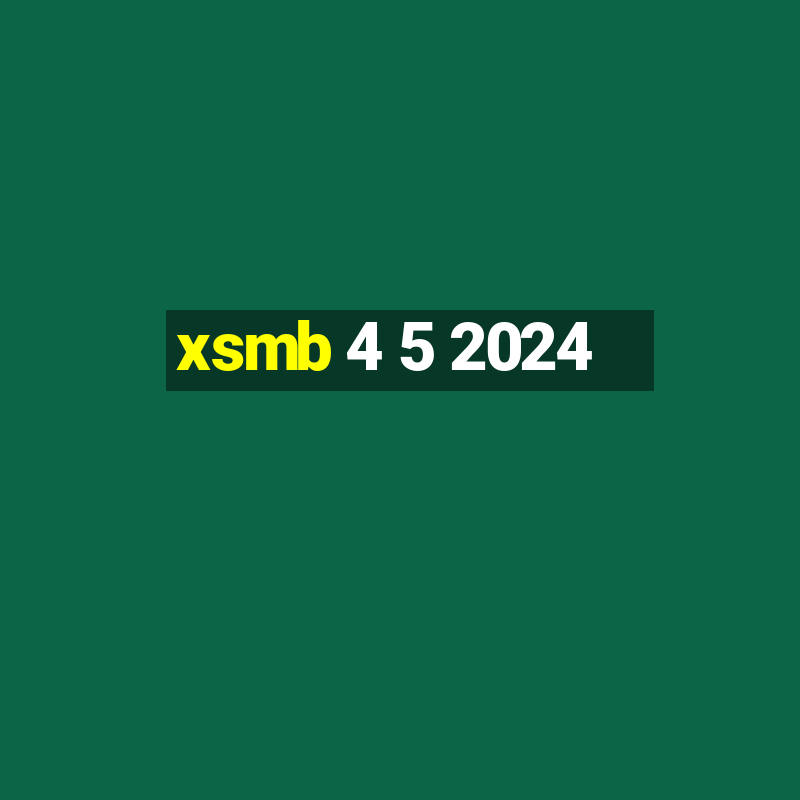 xsmb 4 5 2024