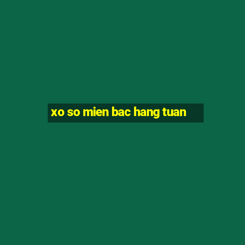 xo so mien bac hang tuan