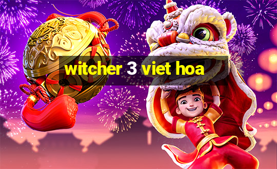 witcher 3 viet hoa