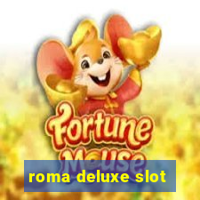 roma deluxe slot