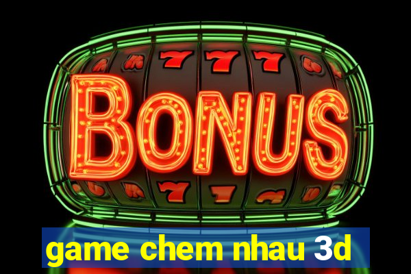 game chem nhau 3d