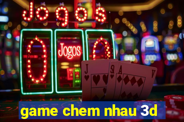 game chem nhau 3d