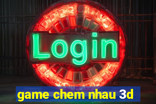 game chem nhau 3d