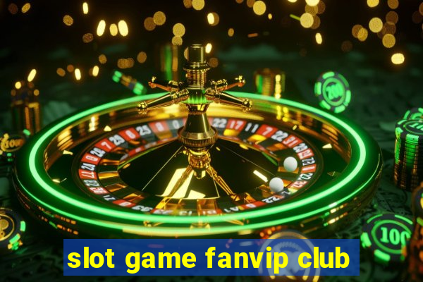 slot game fanvip club