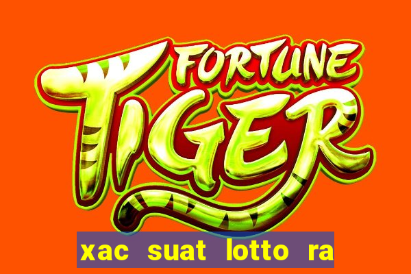 xac suat lotto ra trong ngay