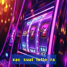 xac suat lotto ra trong ngay