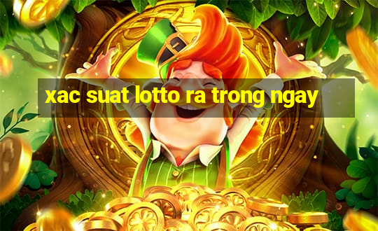 xac suat lotto ra trong ngay